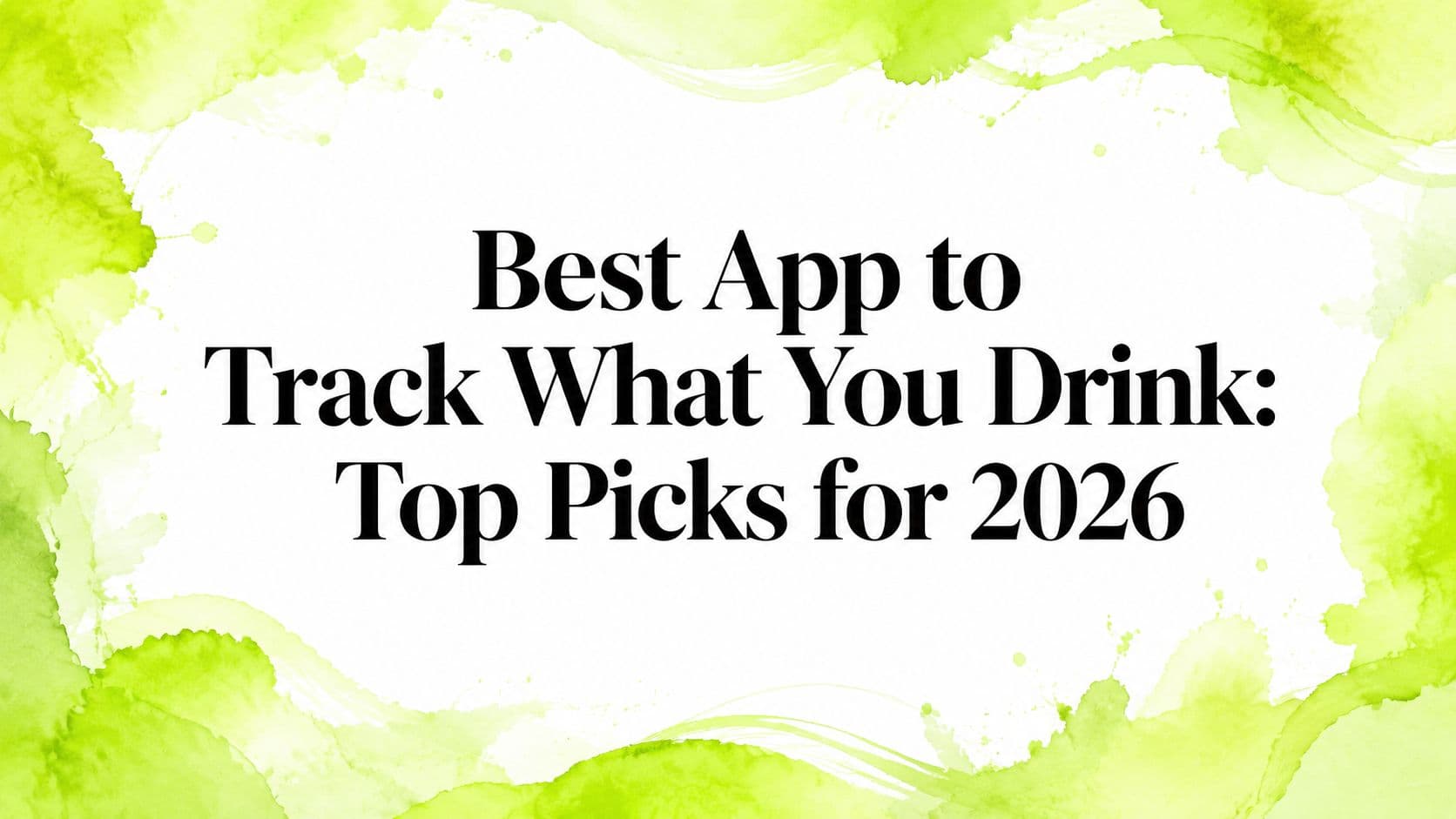 Best App to Track What You Drink: Top Picks for 2026