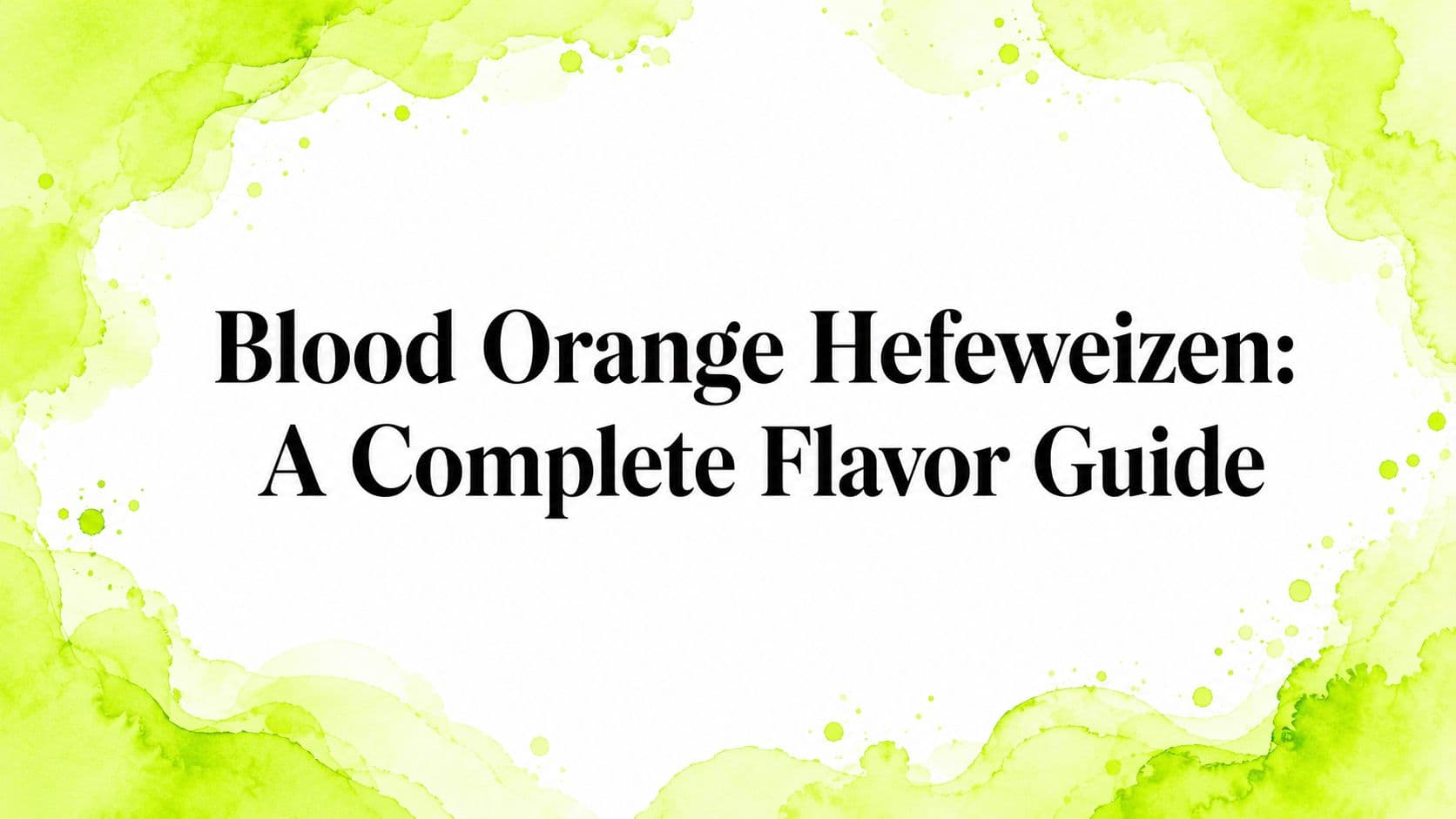 Blood Orange Hefeweizen: A Complete Flavor Guide