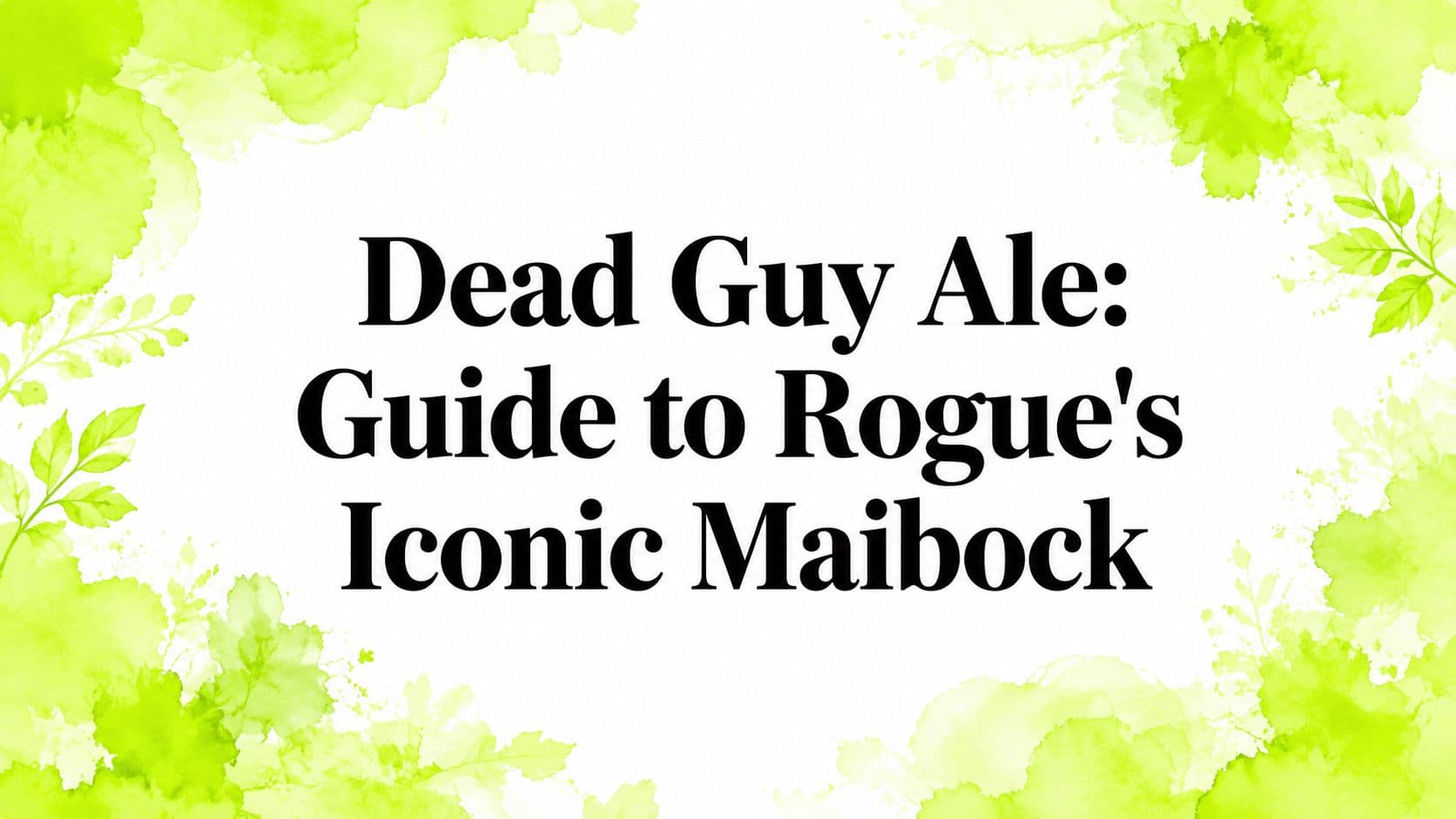 Dead Guy Ale: Guide to Rogue's Iconic Maibock