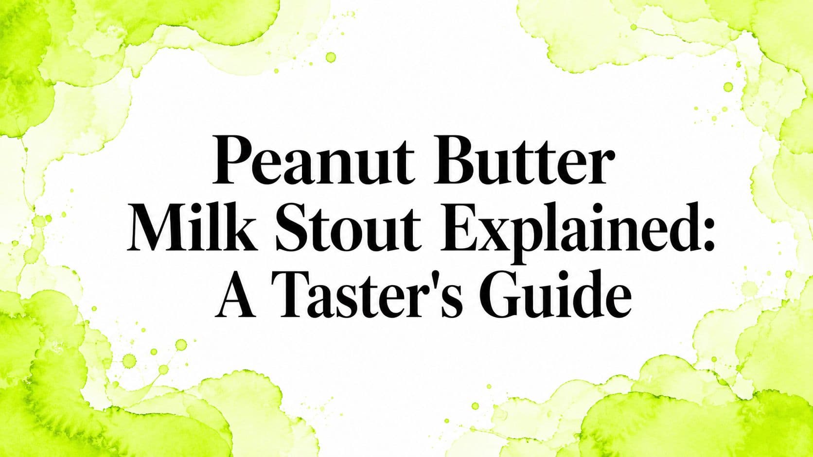Peanut Butter Milk Stout Explained: A Taster's Guide