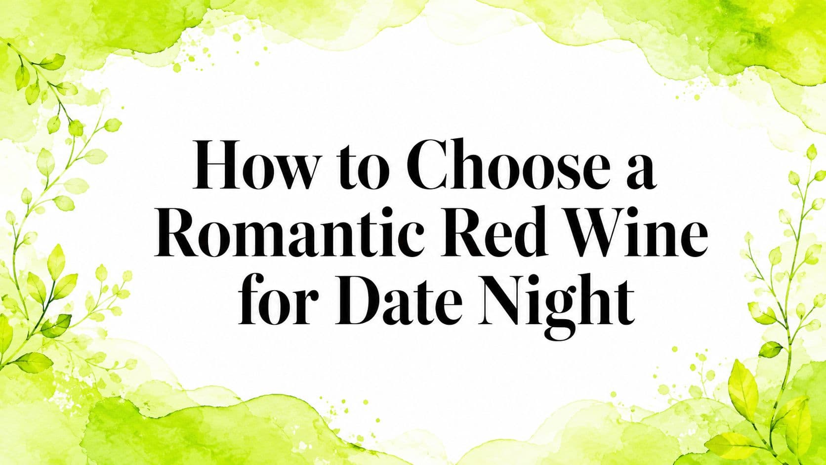 How to Choose a Romantic Red Wine for Date Night