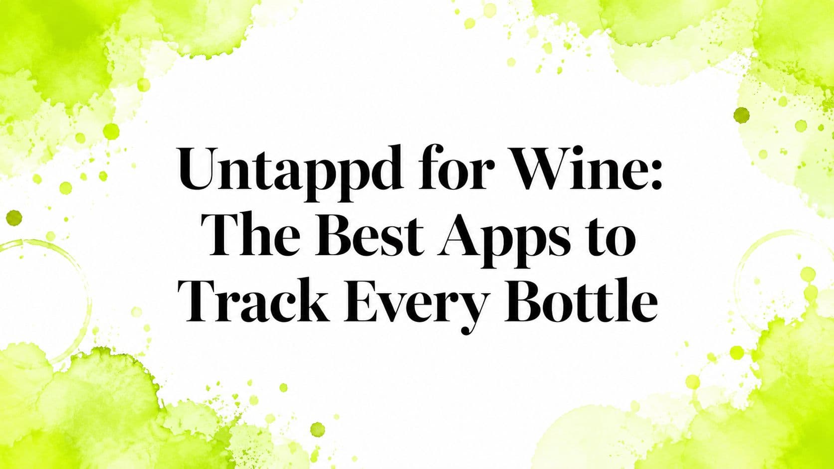 Untappd for Wine: The Best Apps to Track Every Bottle
