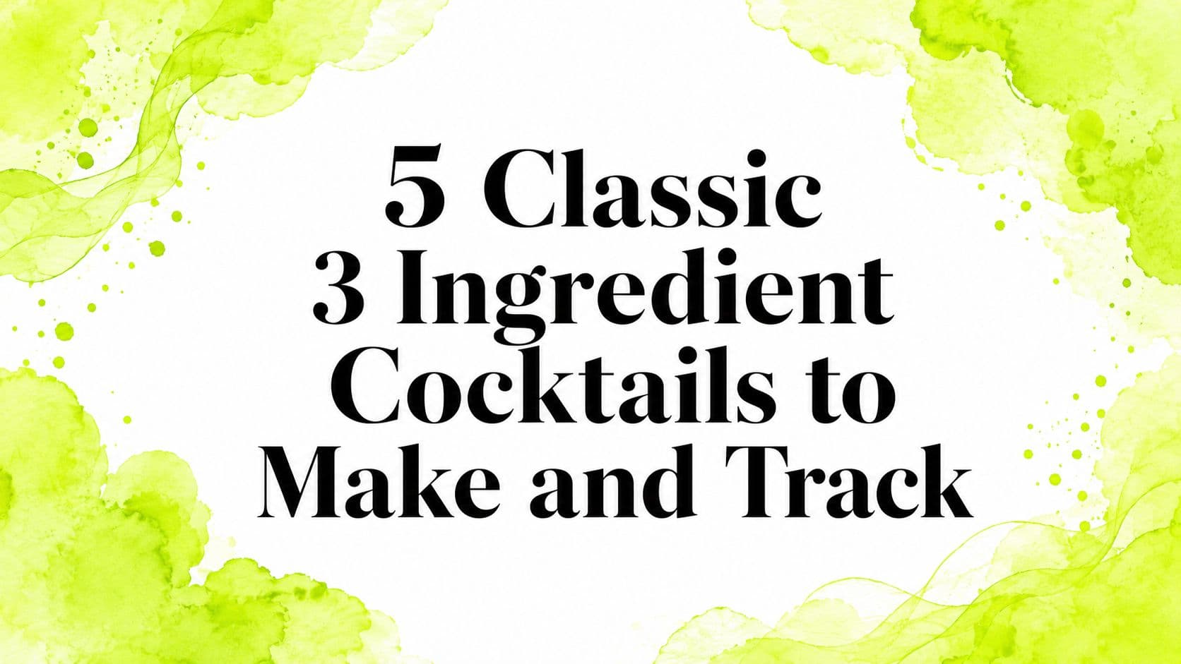 5 Classic 3 Ingredient Cocktails to Make and Track