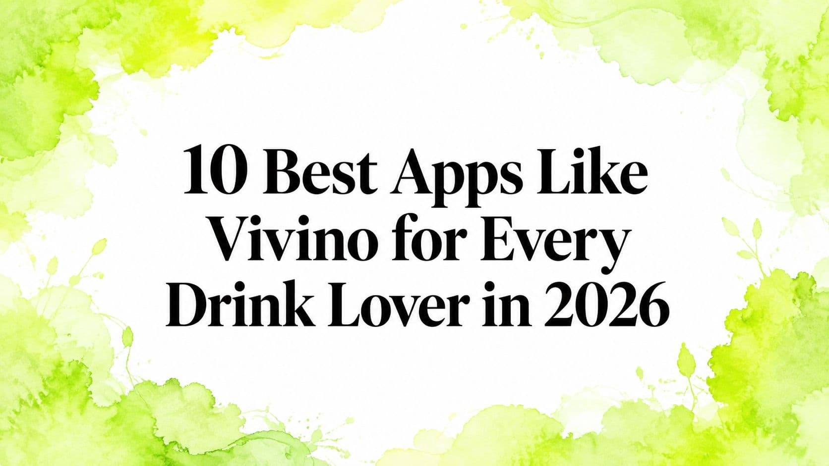 10 Best Apps Like Vivino for Every Drink Lover in 2026