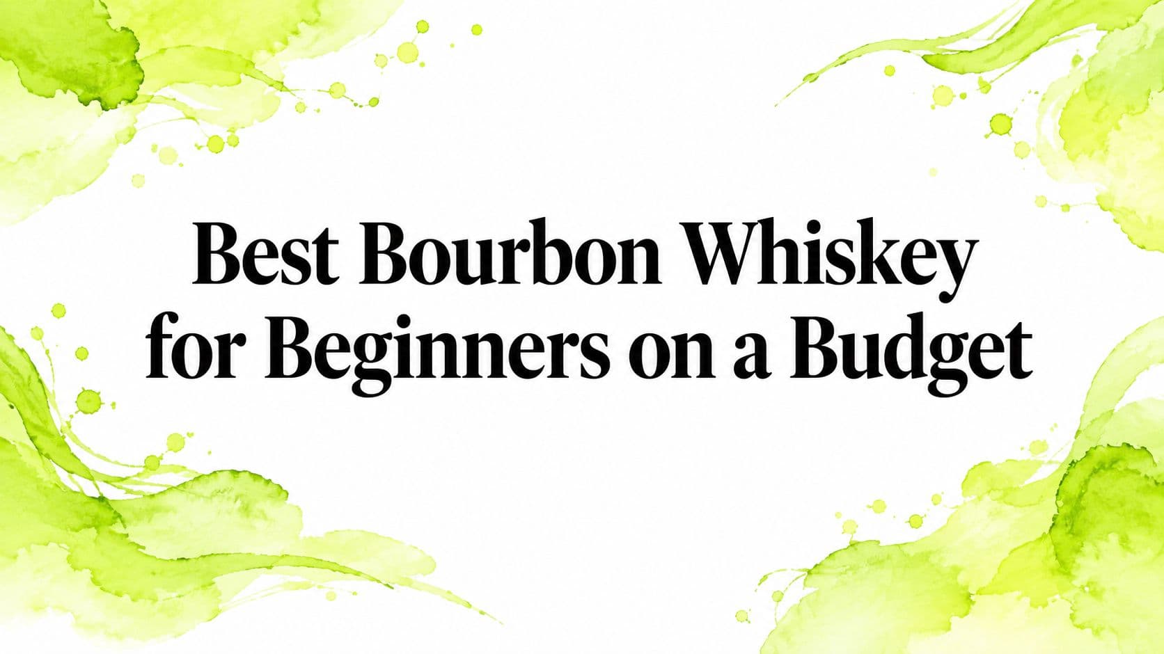 Best Bourbon Whiskey for Beginners on a Budget