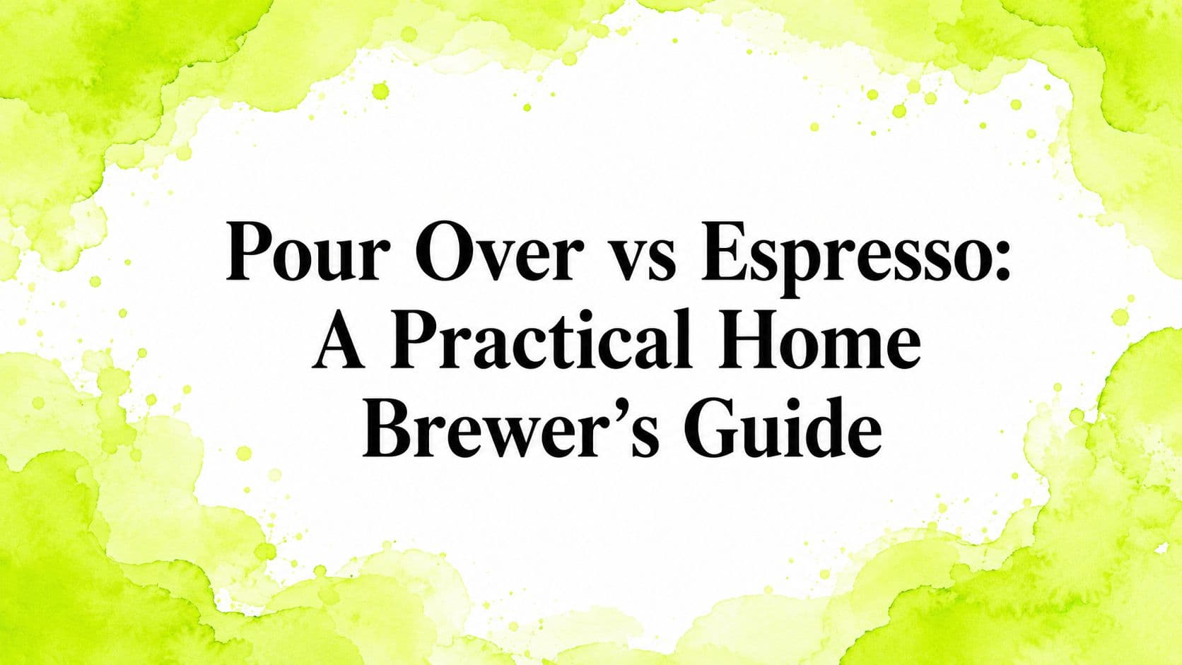 Pour Over vs Espresso: A Practical Home Brewer's Guide